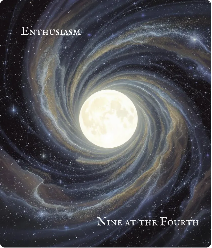 Hexagram 16 Enthusiasm — Nine in the Fourth Card